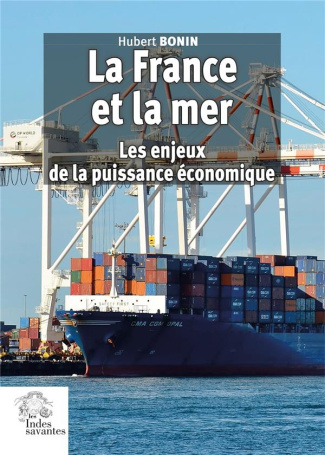 La France et la mer. Les enjeux de la puissance économique