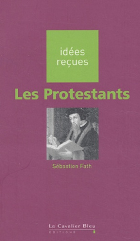 LES PROTESTANTS - IDEES RECUES SUR LES PROTESTANTS