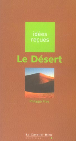 LE DESERT - IDEES RECUES SUR LE DESERT