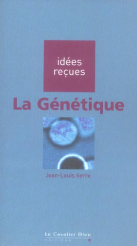 LA GENETIQUE - IDEES RECUES SUR LA GENETIQUE