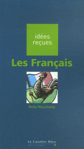 LES FRANCAIS - IDEES RECUES SUR LES FRANCAIS