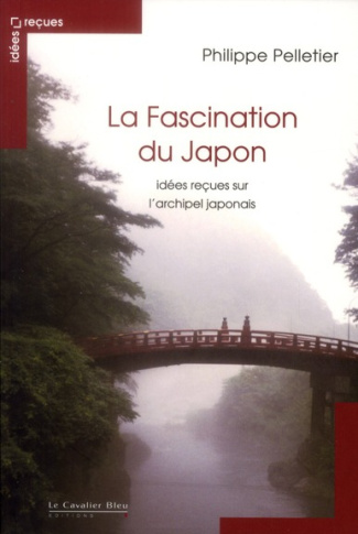 La fascination du Japon. Idées reçues sur l'archipel japonais