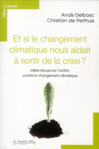 Et si le changement climatique nous aidait à sortir de la crise ? Idées reçues sur l'action contre l