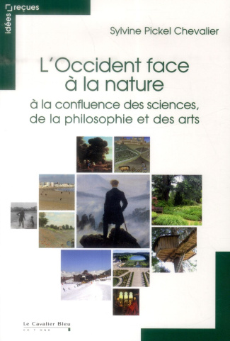 L'Occident face à la nature. A la confluence des sciences, de la philosophie et des arts