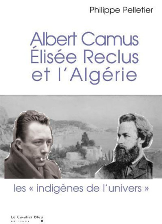 Albert Camus, Elisée Reclus et l'Algérie. Les "indigènes de l'univers"