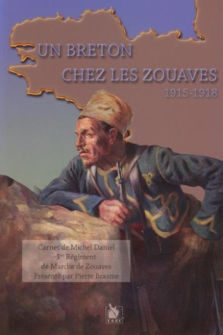 Un breton chez les Zouaves. Un caporal et son escouade, Carnet de Michel Daniel 1er Régiment de Marc