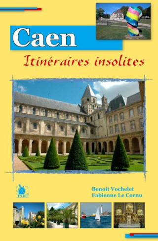 Quinze itinéraires insolites dans Caen
