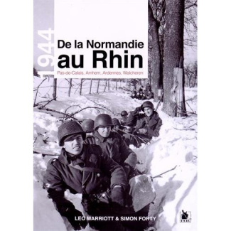 De la Normandie au Rhin. Pas-de-Calais, Arnhem, Ardennes, Walcheren