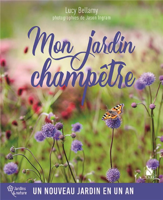 Mon jardin champêtre. Un nouveau jardin en un an