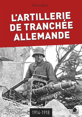 L'artillerie de tranchée allemande 1914-1918