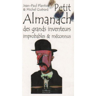  Petit Almanach des inventeurs improbables & méconnus