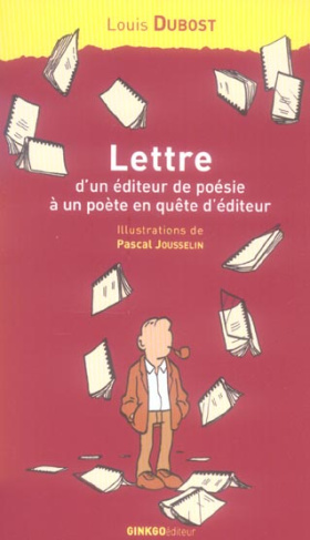 Lettre d'un éditeur de poésie à un poète en quête d'éditeur. Accompagnée de considérations de l'aute