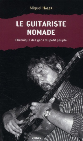 Le guitariste nomade. Chroniques des gens du petit peuple