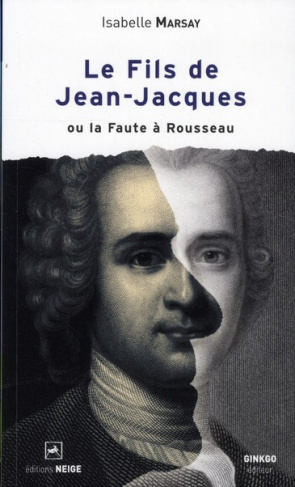 Le fils de Jean-Jacques ou la Faute à Rousseau