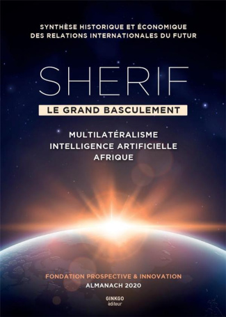 Shérif "le grand basculement". Multilatéralisme, intelligence artificielle, Afrique