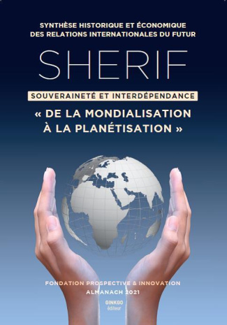 SHERIF. Souveraineté et interdépendance. De la mondialisation à la planétisation, Edition 2021