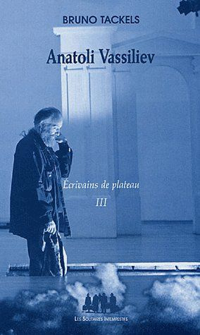 Ecrivains de plateau. Tome 3, Anatoli Vassiliev