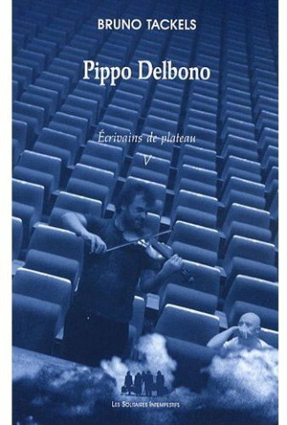 Ecrivains de plateau. Tome 5, Pippo Delbono