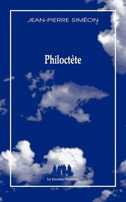Philoctète. Variation à partir de Sophocle