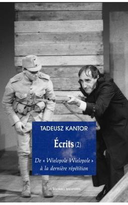 Ecrits. Tome 2, De "Wielopole Wielopole" à la dernière répétition