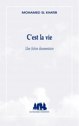 C'est la vie. Une fiction documentaire