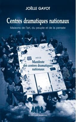 Centres dramatiques nationaux. Maisons de l'art, du peuple et de la pensée suivi du Manifeste des ce
