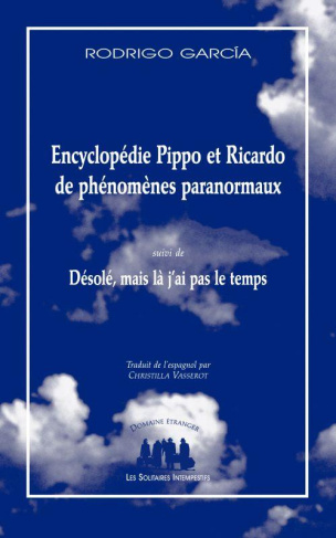 Encyclopédie Pippo et Ricardo de phénomènes paranormaux. Suivi de Désolé, mais là j'ai pas le temps