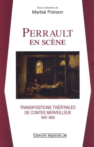 Perrault en scène. Transpositions théâtrales de contes merveilleux (1697-1800)