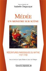 Médée : un monstre sur scène. Réécritures parodiques du mythe (1727-1749)