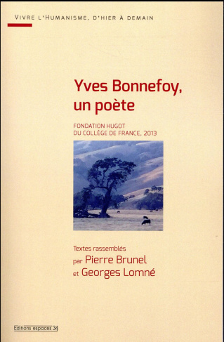 Yves Bonnefoy, un poète. Fondation Hugot du Collège de France, 2013