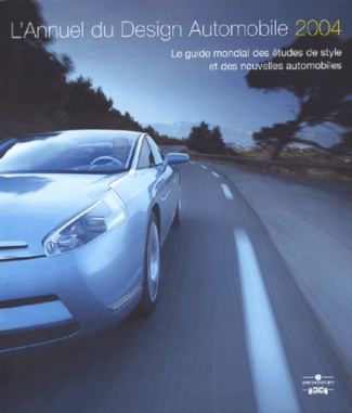 L'Annuel du design automobile 2004. Le guide mondial des études de style et des nouvelles automobile