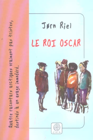 Les racontars arctiques : Le Roi Oscar. Quatre racontars arctiques