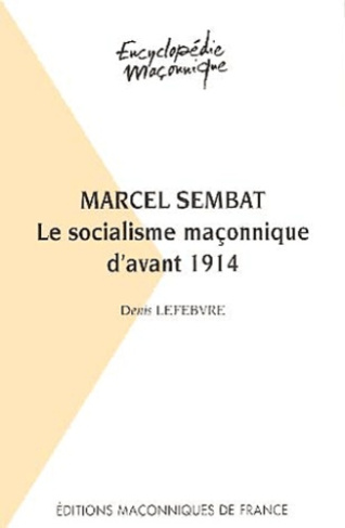 MARCEL SEMBAT - LE SOCIALISME D'AVANT 1914