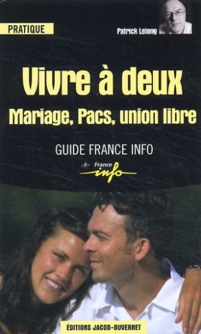 Vivre à deux. Mariage, Pacs, union libre