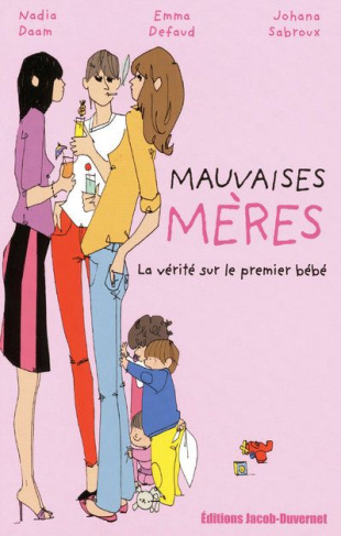 Mauvaises mères. La vérité sur le premier bébé