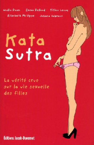 Kata Sutra. La vérité crue sur la vie sexuelle des filles