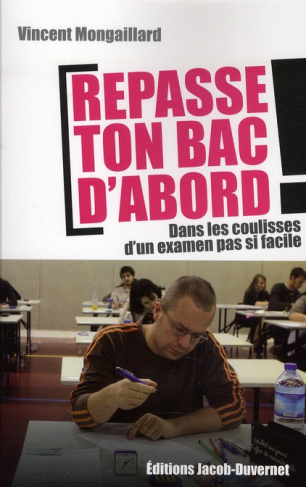 Repasse ton bac d'abord ! Dans les coulisses d'un examen pas si facile