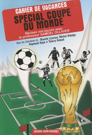 Cahier de vacances spécial coupe du monde. Révisez vos leçons de football avec le professeur Samuel