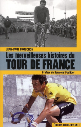 Les merveilleuses histoires du tour de France. Edition revue et augmentée