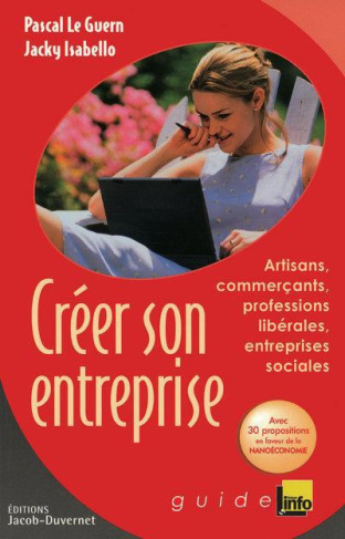 Créer son entreprise. Les clés de la réussite, par des entrepreneurs