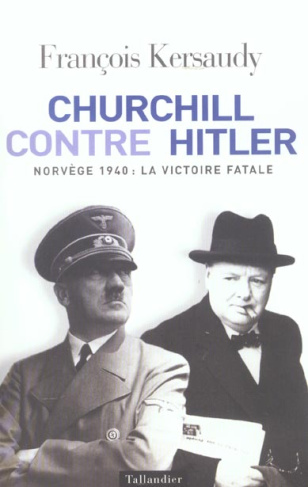 Churchill contre Hitler. Norvège 1940 : la victoire fatale