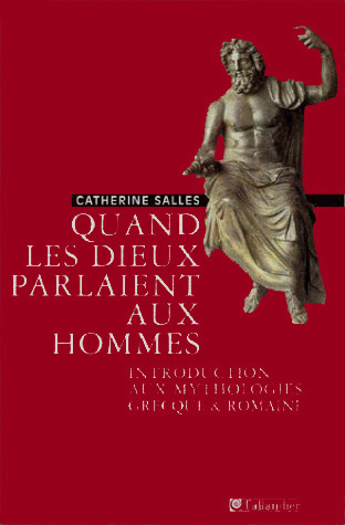 Quand les dieux parlaient aux hommes. Introduction aux mythologies grecque et romaine