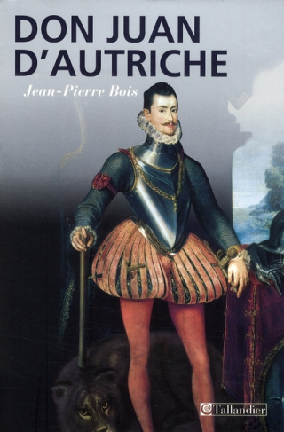 Don Juan d'Autriche. (1547-1578) "Le héros de toutes nations"