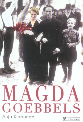 Magda Goebbels. Approche d'une vie