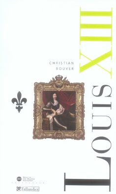 Louis XIII. La montée de l'absolutisme