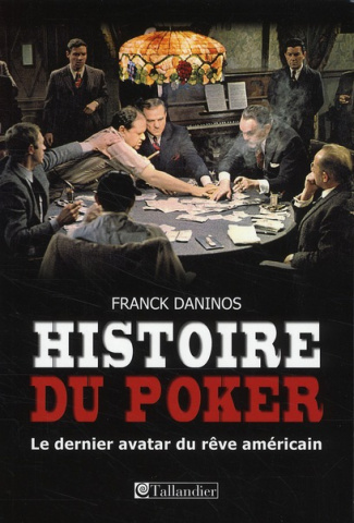 Histoire du poker. Le dernier avatar du rêve américain