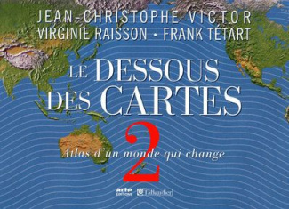 Le dessous des cartes. Tome 2 : Atlas d'un monde qui change