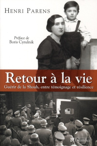 Retour à la vie. Guérir de la Shoah, entre témoignage et résilience