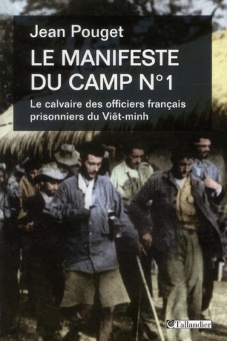 Le manifeste du camp n°1. Le calvaire des officiers français prisonniers du Viêt-minh