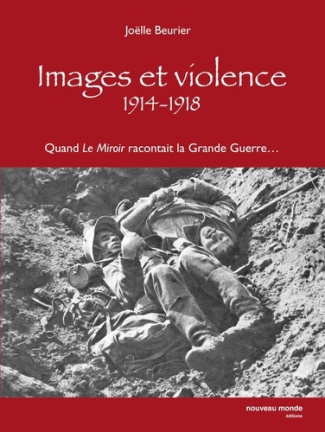 Images et violence 1914-1918. QUand "Le Miroir" racontait la Grande Guerre